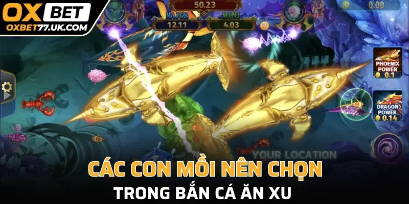 Các con mồi nên chọn trong bắn cá ăn xu 