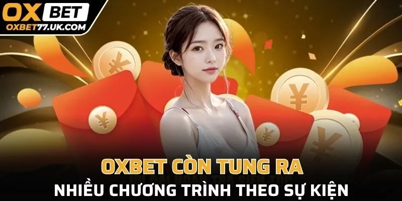 OXBET còn tung ra nhiều chương trình theo sự kiện