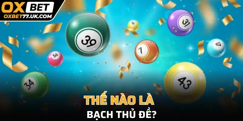 Thế nào là bạch thủ đề? 